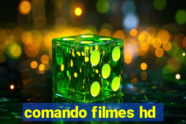 comando filmes hd